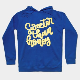 Sweeter Than Honey Lettering Design Hoodie